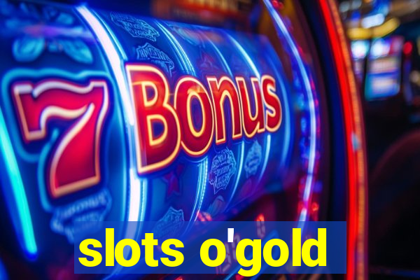 slots o'gold