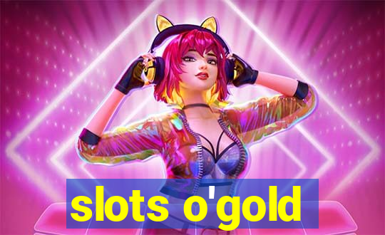 slots o'gold