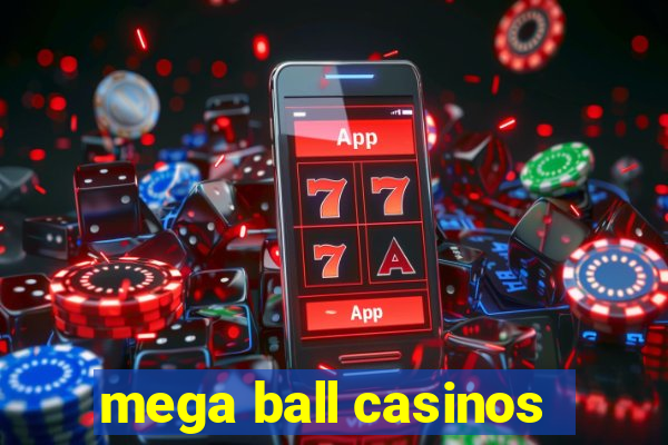 mega ball casinos