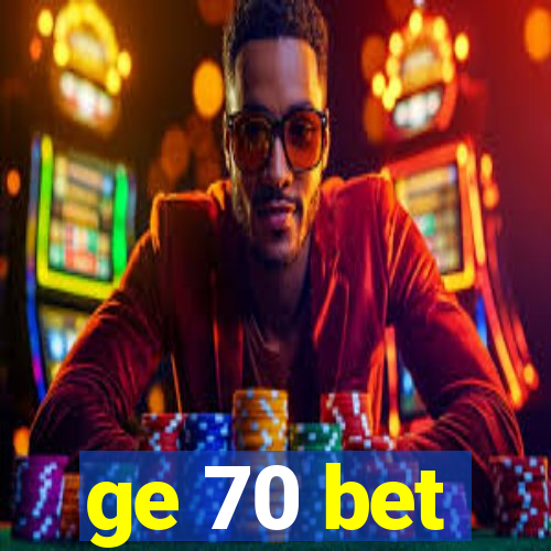 ge 70 bet