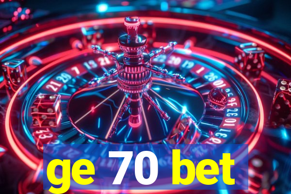 ge 70 bet