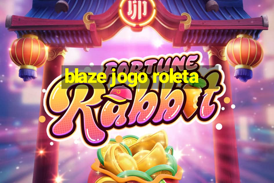 blaze jogo roleta