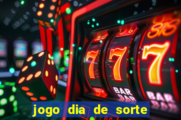 jogo dia de sorte como ganhar