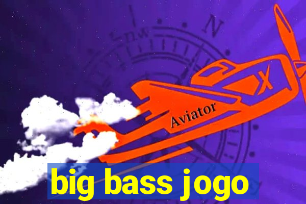 big bass jogo