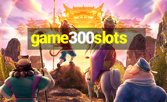 game300slots