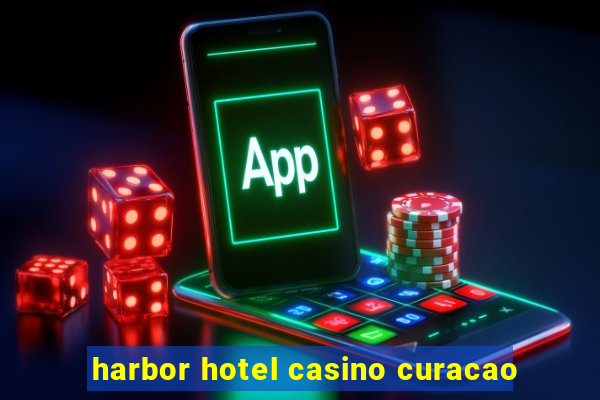 harbor hotel casino curacao