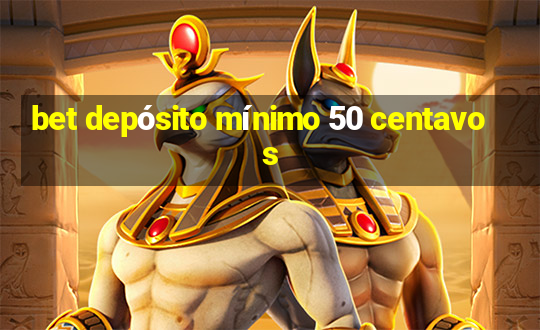 bet depósito mínimo 50 centavos