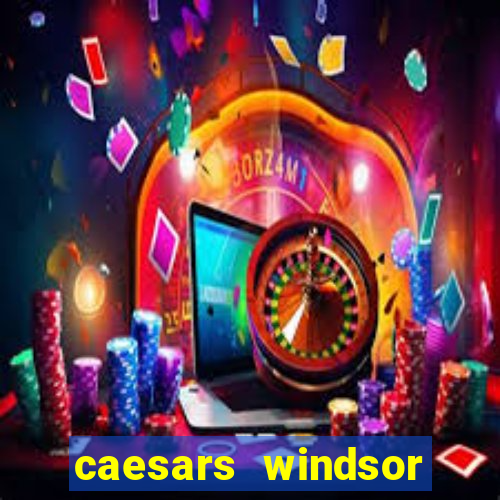 caesars windsor casino hotel