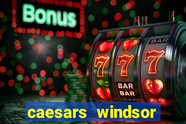 caesars windsor casino hotel