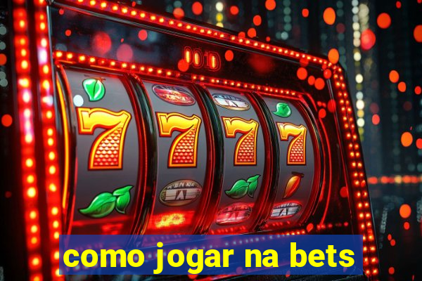 como jogar na bets