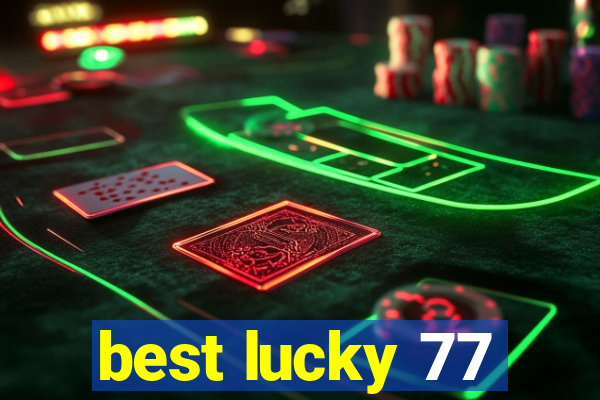 best lucky 77