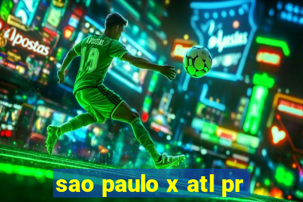 sao paulo x atl pr