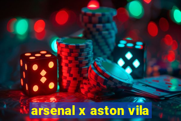 arsenal x aston vila