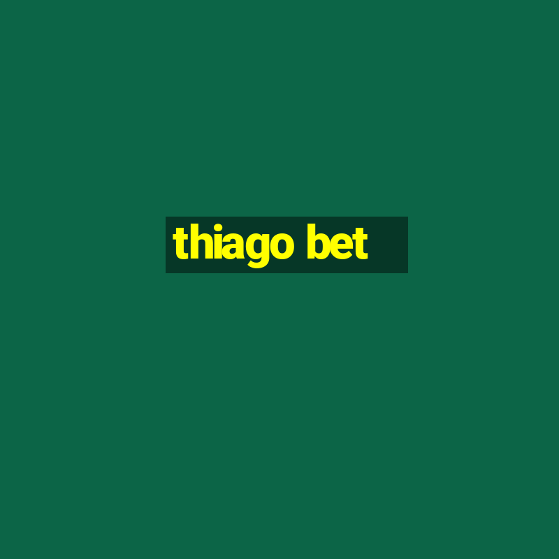 thiago bet