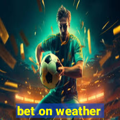 bet on weather