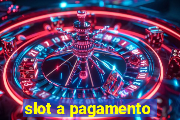 slot a pagamento