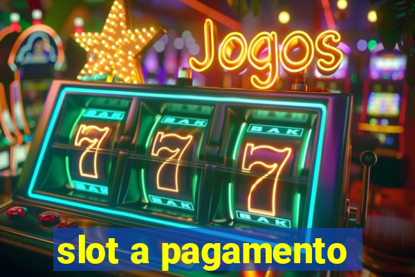 slot a pagamento