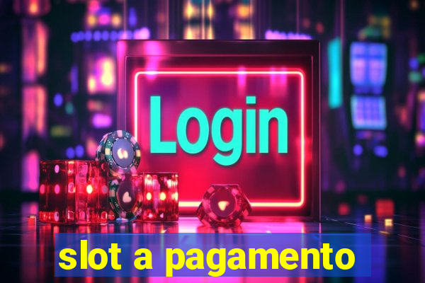 slot a pagamento