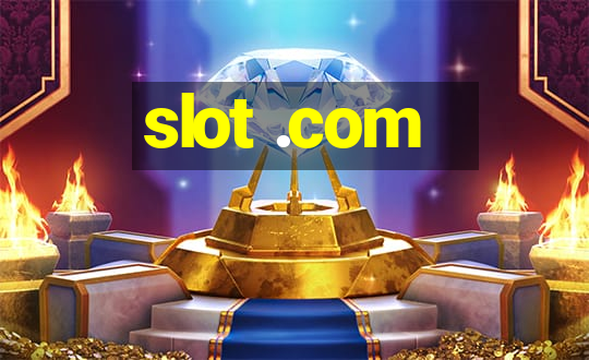 slot .com