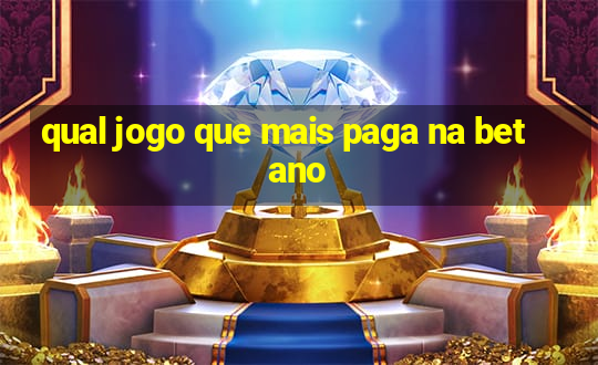 qual jogo que mais paga na betano