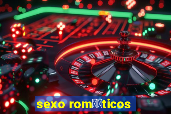 sexo rom鑺抧ticos