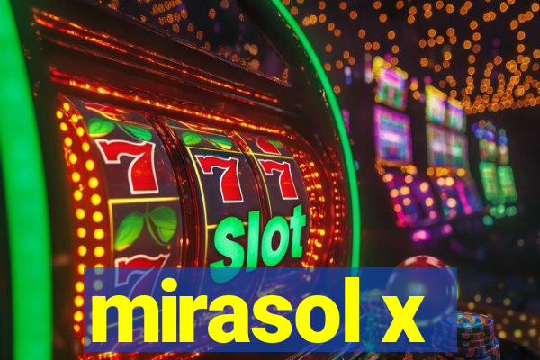 mirasol x