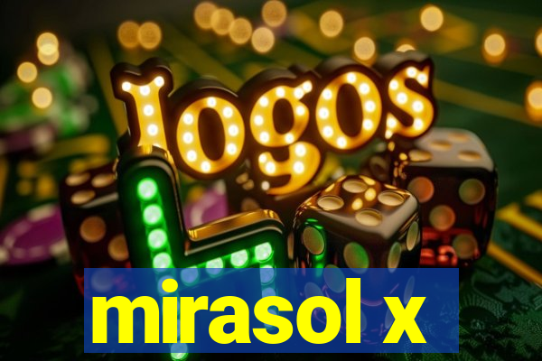 mirasol x