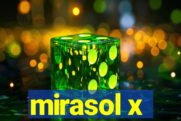 mirasol x