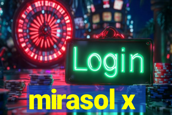 mirasol x