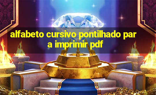 alfabeto cursivo pontilhado para imprimir pdf