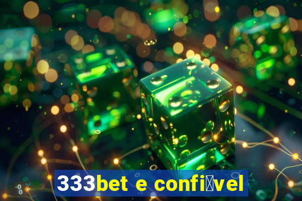 333bet e confi谩vel