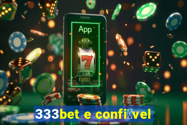 333bet e confi谩vel