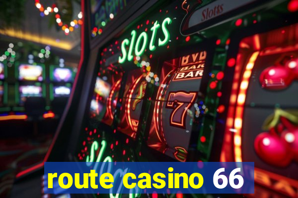 route casino 66