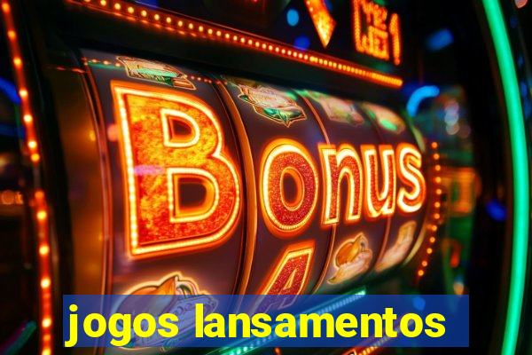 jogos lansamentos