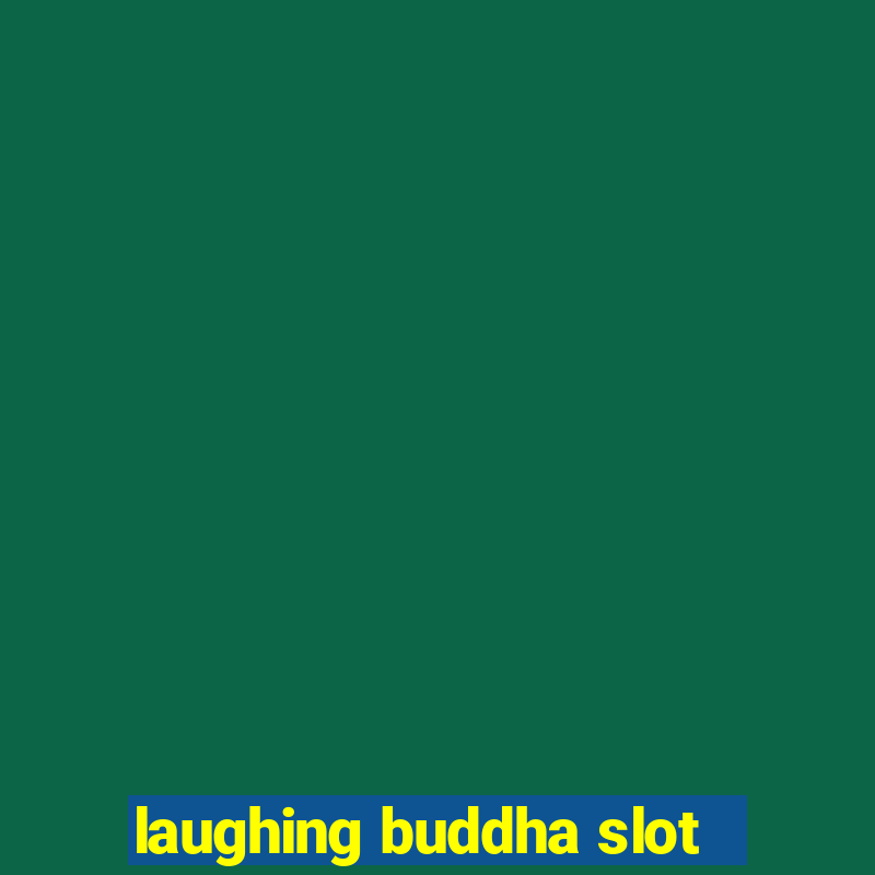 laughing buddha slot