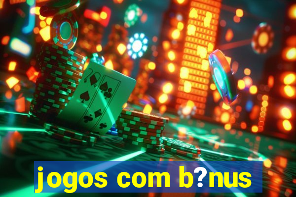 jogos com b?nus