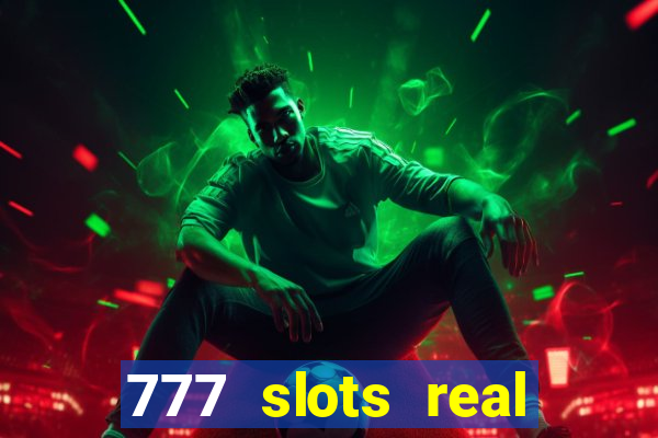 777 slots real casino real money