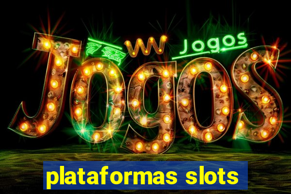 plataformas slots