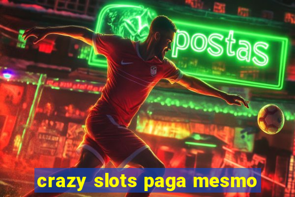 crazy slots paga mesmo