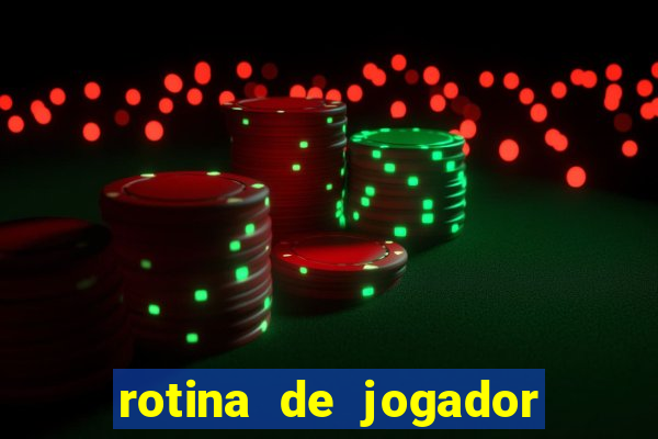 rotina de jogador de futebol