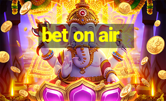 bet on air