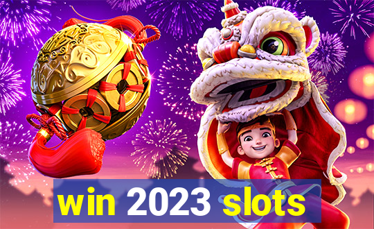 win 2023 slots