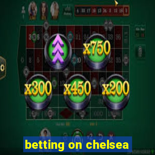 betting on chelsea