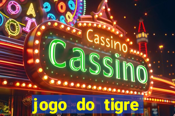 jogo do tigre passo a passo