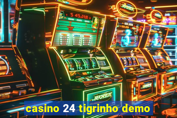 casino 24 tigrinho demo