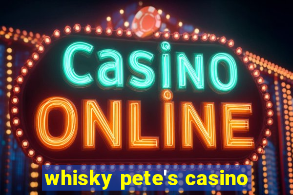 whisky pete's casino