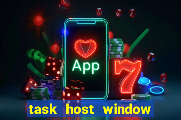 task host window what is it