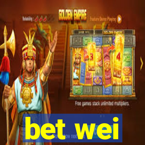 bet wei