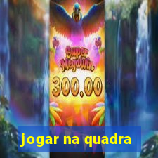 jogar na quadra