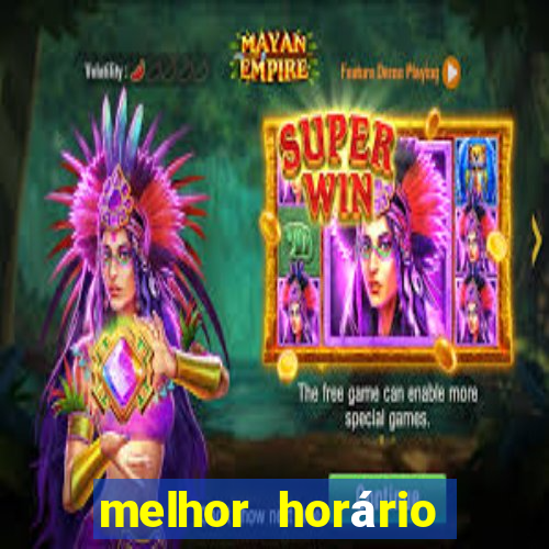 melhor horário para jogar fortune tiger de madrugada hoje